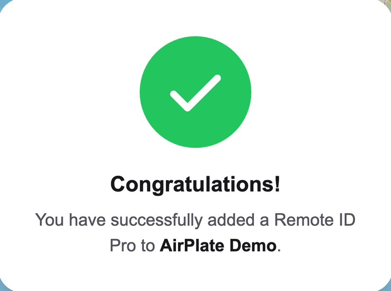 Congratulations! You have successfully added a Remote ID Pro to your organization.